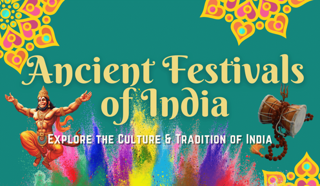 Explore the Ancient Festivals of India | Culture & Tradition of India