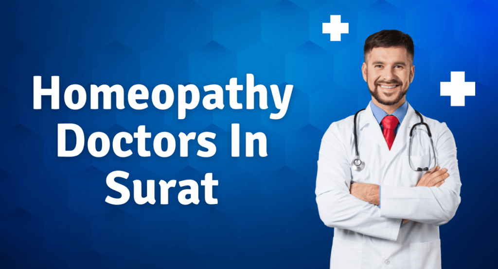 Finding the right homeopathic doctors In Surat is crucial to ensuring effective treatment