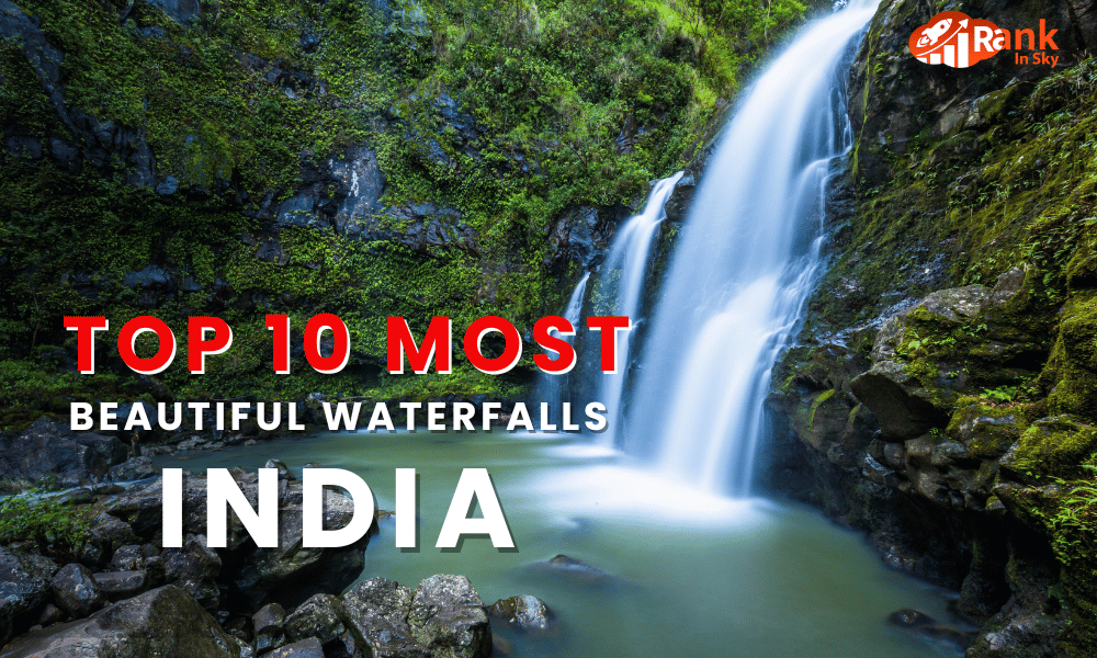 Top 10 Most Beautiful Waterfalls in India You Must Visit